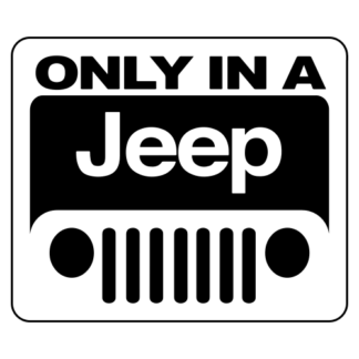Only In A Jeep Sticker (Black)